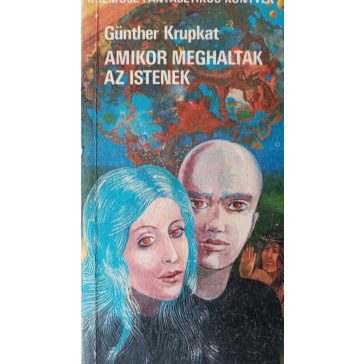 Günther Krupkat Amikor meghaltak az istenek