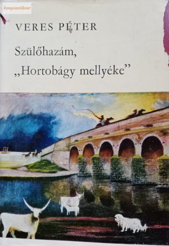 Veres Péter Szülőhazám, ​„Hortobágy mellyéke”