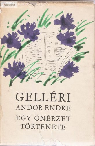 Gelléri Andor Endre: Egy önérzet története