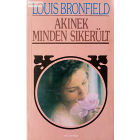 Louis Bromfield: Akinek minden sikerült