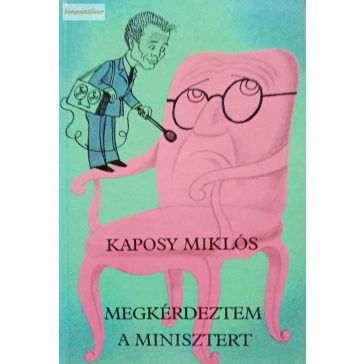 Kaposy Miklós: Megkérdeztem a minisztert