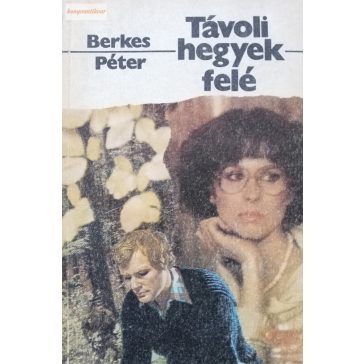 Berkes Péter: Távoli hegyek felé