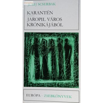 Jurij Scserbak: Karantén / Jaropil város krónikájából