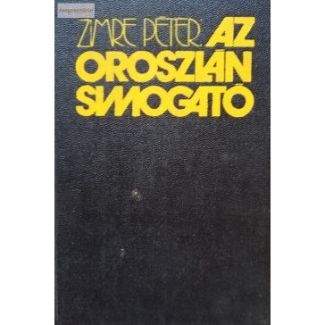 Zimre Péter: Az oroszlánsimogató