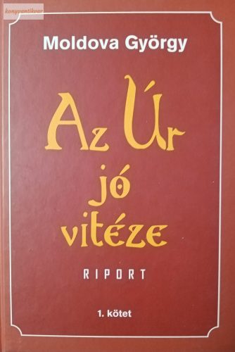 Moldova György: Az Úr jó vitéze 