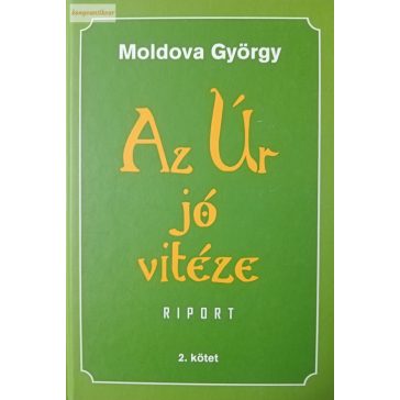Moldova György: Az Úr jó vitéze 2.