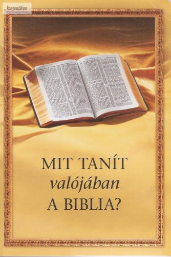 Mit tanít valójában a biblia?