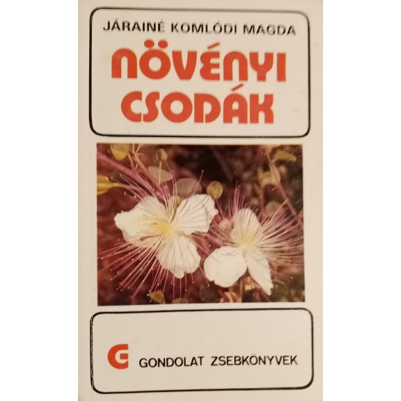 Járainé Komlódi Magda: Növényi csodák Járainé Komlódi Magda: Növényi csodák