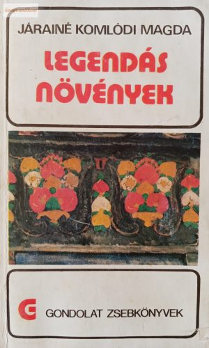 Járainé Komlódi Magda: Legendás növények