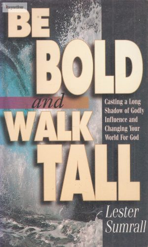 Lester Sumrall: Be bold and walk tall