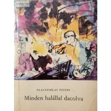 Vlagyiszlav Tyitov: Minden halállal dacolva