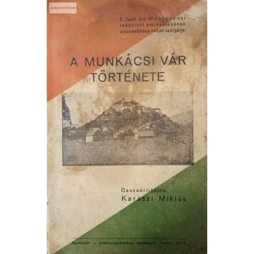   Karászi Miklós (összeállította) A munkácsi vár története