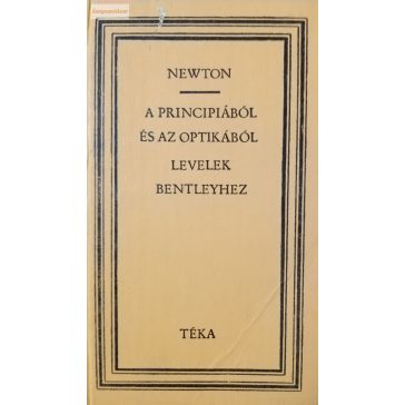   Isaac Newton: A principiából és az optikából – Levelek Richard Bentleyhez