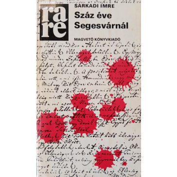 Sarkadi Imre: Száz éve Segesvárnál
