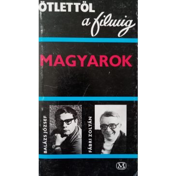 Balázs József · Fábri Zoltán Magyarok