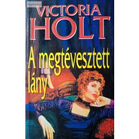 Victoria Holt: A megtévesztett lány