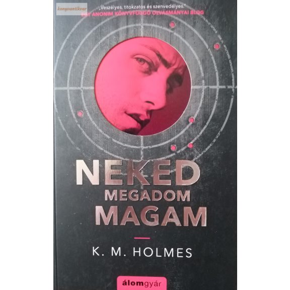 K. M. Holmes: Neked megadom magam K. M. Holmes: Neked megadom magam