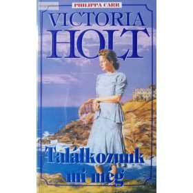 Victoria Holt (Philippa Carr) Találkozunk ​mi még