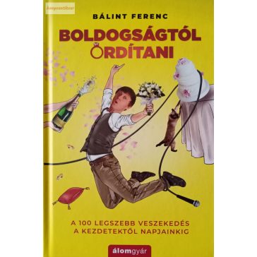Bálint Ferenc: Boldogságtól ordítani