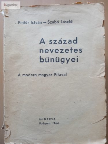 Pintér István - Szabó László: A század nevezetes bűnügyei
