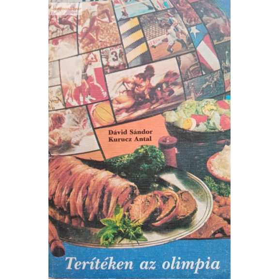 Dávid Sándor - Kurucz Antal: Terítéken az olimpia Dávid Sándor - Kurucz Antal: Terítéken az olimpia