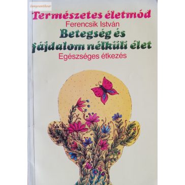   Ferencsik István Betegség ​és fájdalom nélküli élet 