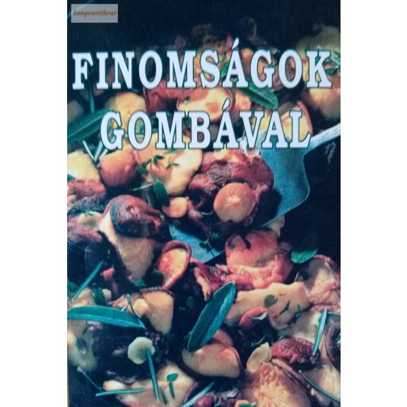 Finomságok gombával Finomságok gombával