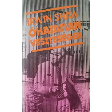 Irwin Shaw: Óhatatlan veszteségek