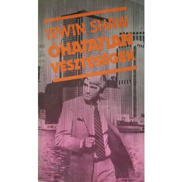 Irwin Shaw: Óhatatlan veszteségek