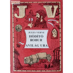 Jules Verne: Hódító Robur / A világ ura