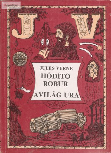 Jules Verne: Hódító Robur / A világ ura