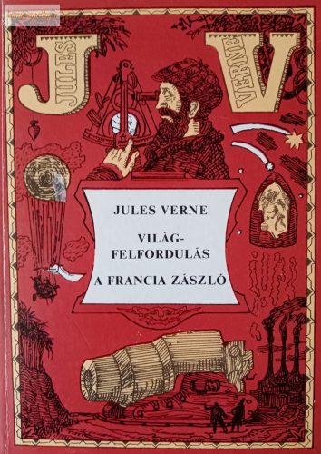 Jules Verne: Világfelfordulás / A francia zászló