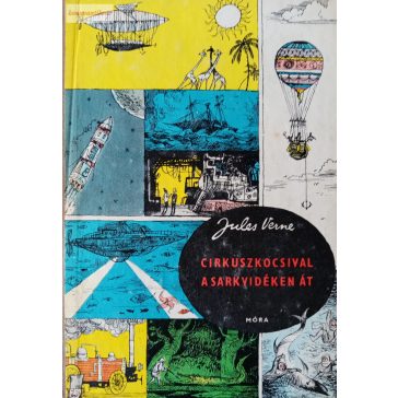 Jules Verne: Cirkuszkocsival a Sarkvidéken át