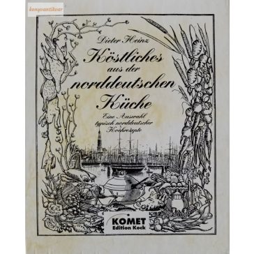 Dieter Heinz: Köstliches aus der norddeutschen Küche
