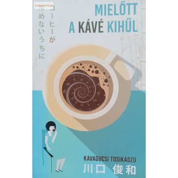 Kavagucsi Tosikadzu: Mielőtt a kávé kihűl