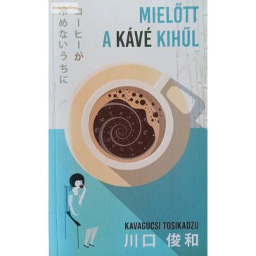 Kavagucsi Tosikadzu: Mielőtt a kávé kihűl