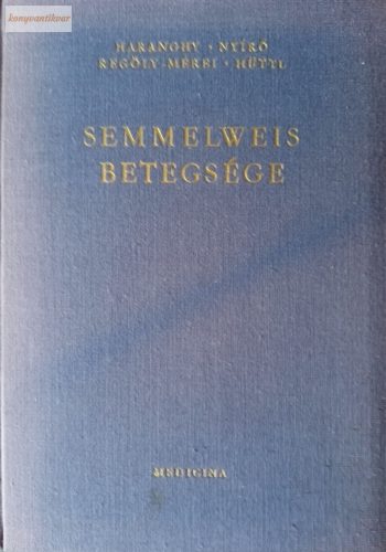 Haranghy-Nyírő-Regöly-Mérei-Hüttl: Semmelweis betegsége  