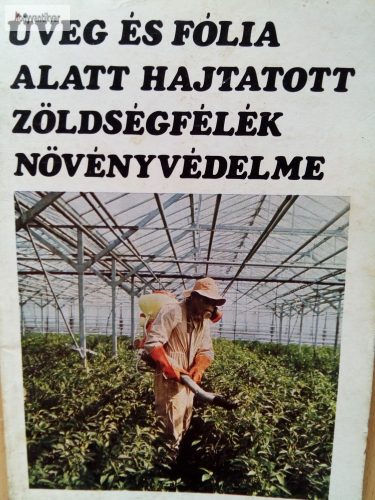 Budai Csaba (szerk.) Üveg ​és fólia alatt hajtatott zöldségfélék növényvédelme