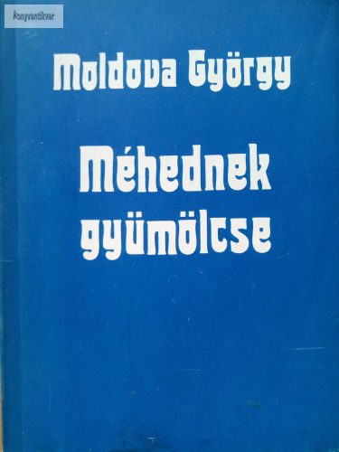 Moldova György: Méhednek gyümölcse