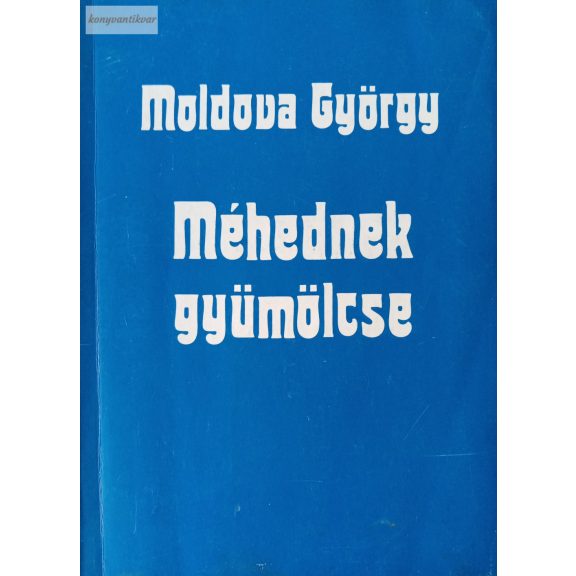 Moldova György: Méhednek gyümölcse