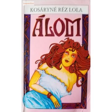 Kosáryné Réz Lola: Álom