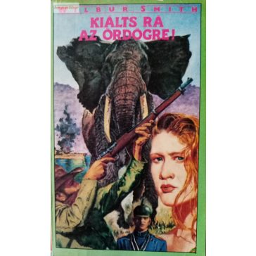 Wilbur Smith: Kiálts rá az ördögre