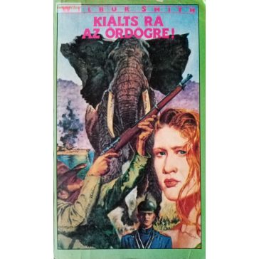Wilbur Smith: Kiálts rá az ördögre