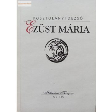 Kosztolányi Dezső: Ezüst Mária 