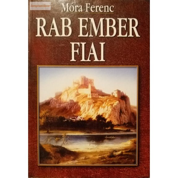Móra Ferenc Rab ember fiai Móra Ferenc Rab ember fiai