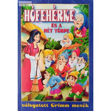 Jakob Grimm – Wilhelm Grimm: Hófehérke és a hét törpe