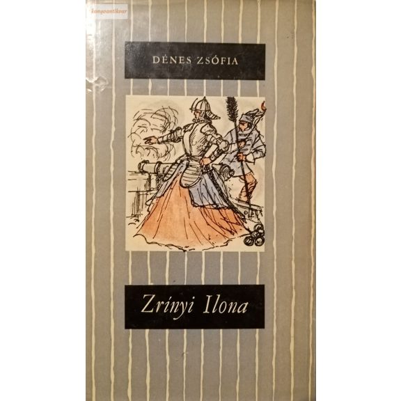 Dénes Zsófia: Zrínyi Ilona Dénes Zsófia: Zrínyi Ilona