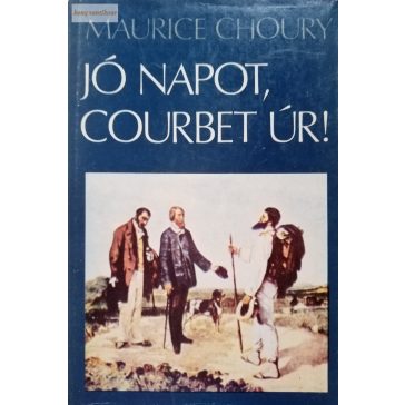 Maurice Choury Jó napot, Courbet úr!