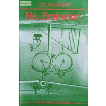 Cselenyák Imre: Hé, emberke!
