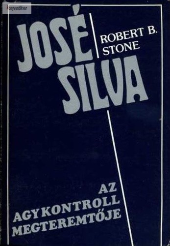 Robert B. Stone: José Silva – Az agykontroll megteremtője